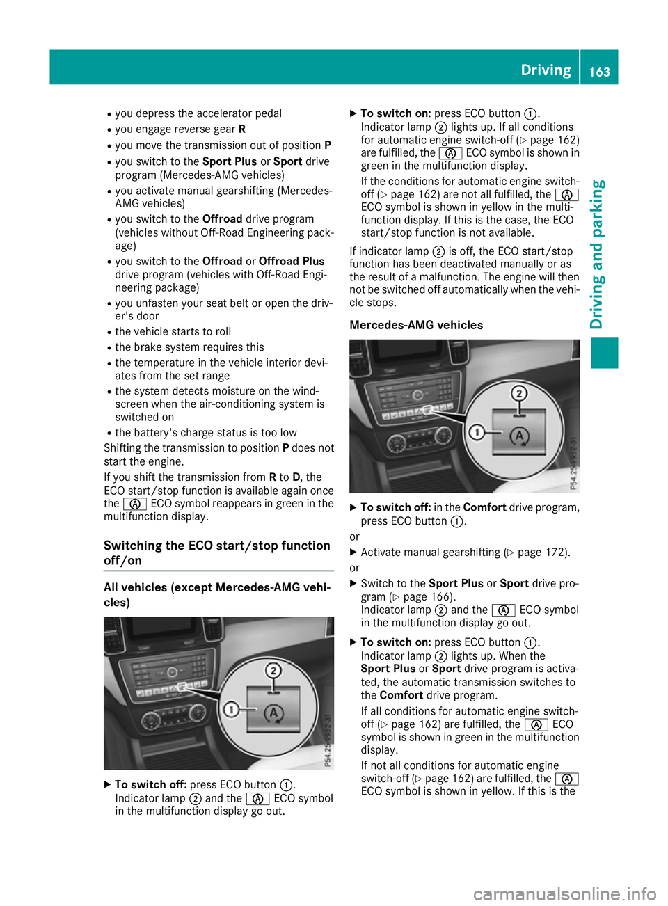 MERCEDES-BENZ GLE SUV 2015 Owners Manual R
you depress the accelerator pedal
R you engage reverse gear R
R you move the transmission out of position P
R you switch to the Sport PlusorSport drive
program (Mercedes-AMG vehicles)
R you activate MERCEDES-BENZ GLE SUV 2015 Owners Manual R
you depress the accelerator pedal
R you engage reverse gear R
R you move the transmission out of position P
R you switch to the Sport PlusorSport drive
program (Mercedes-AMG vehicles)
R you activate