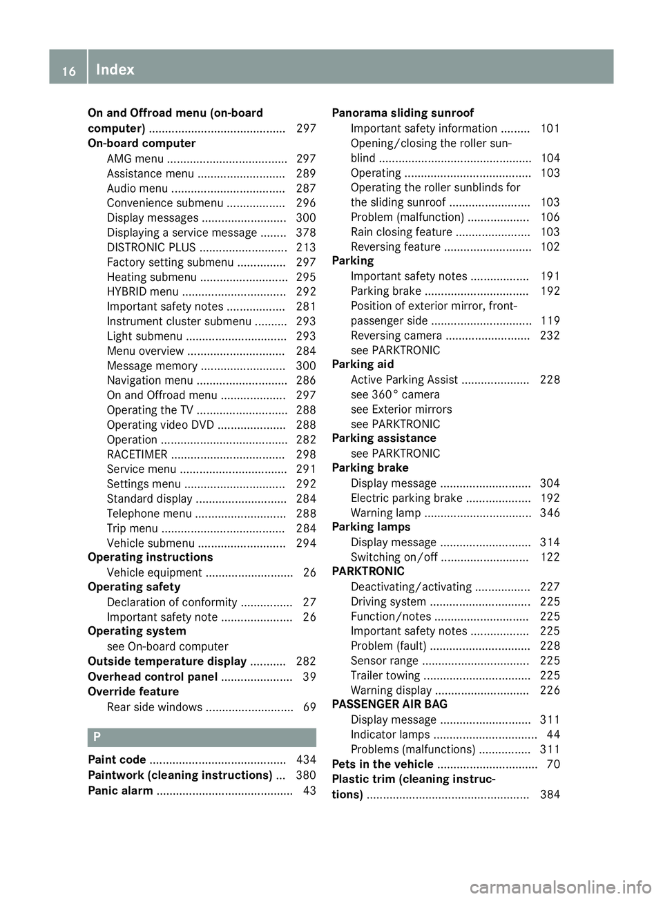 MERCEDES-BENZ GLE SUV 2015 User Guide On and Offroad menu (on-board
computer)
.......................................... 297
On-board computer
AMG menu .....................................2 97
Assistance menu ........................... 