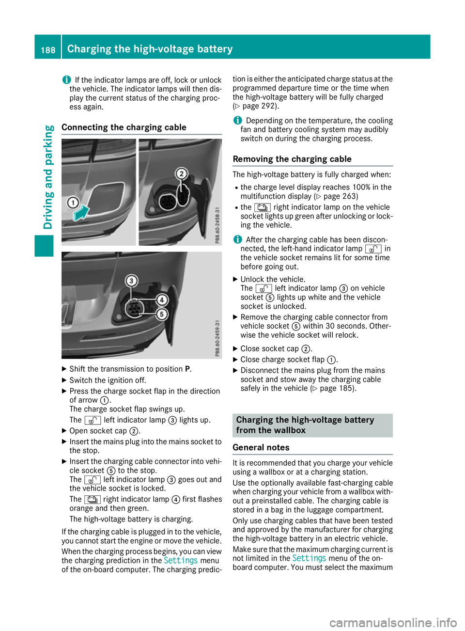 MERCEDES-BENZ GLE SUV 2015 Owners Manual i
If the indicator lamps are off, lock or unlock
the vehicle. The indicator lamps will then dis- play the current status of the charging proc-
ess again.
Connecting the charging cable X
Shift the tran MERCEDES-BENZ GLE SUV 2015 Owners Manual i
If the indicator lamps are off, lock or unlock
the vehicle. The indicator lamps will then dis- play the current status of the charging proc-
ess again.
Connecting the charging cable X
Shift the tran