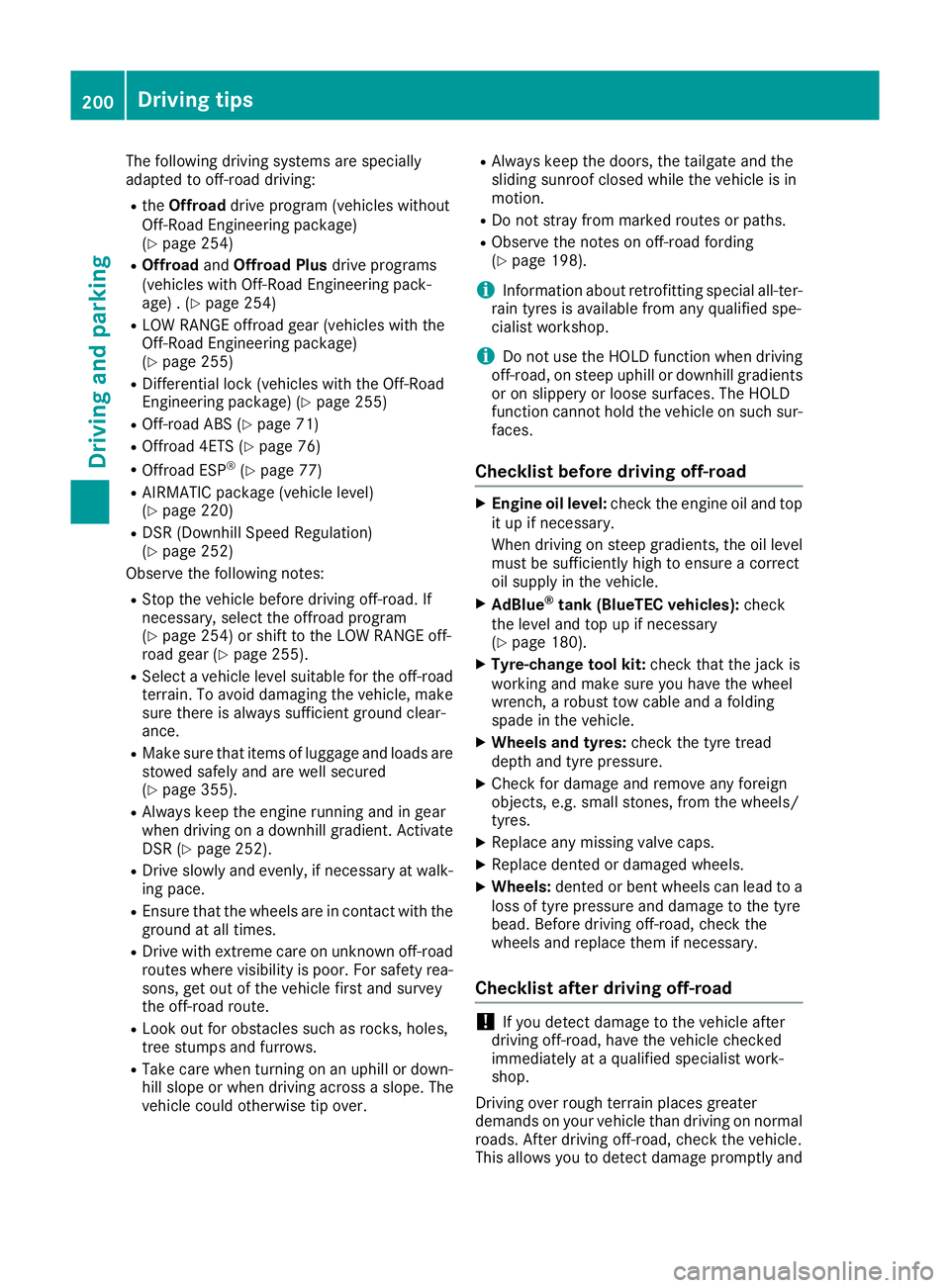MERCEDES-BENZ GLE SUV 2015 Owners Manual The following driving systems are specially
adapted to off-road driving:
R the Offroad drive program (vehicles without
Off-Road Engineering package)
(Y page 254)
R Offroad andOffroad Plus drive progra MERCEDES-BENZ GLE SUV 2015 Owners Manual The following driving systems are specially
adapted to off-road driving:
R the Offroad drive program (vehicles without
Off-Road Engineering package)
(Y page 254)
R Offroad andOffroad Plus drive progra