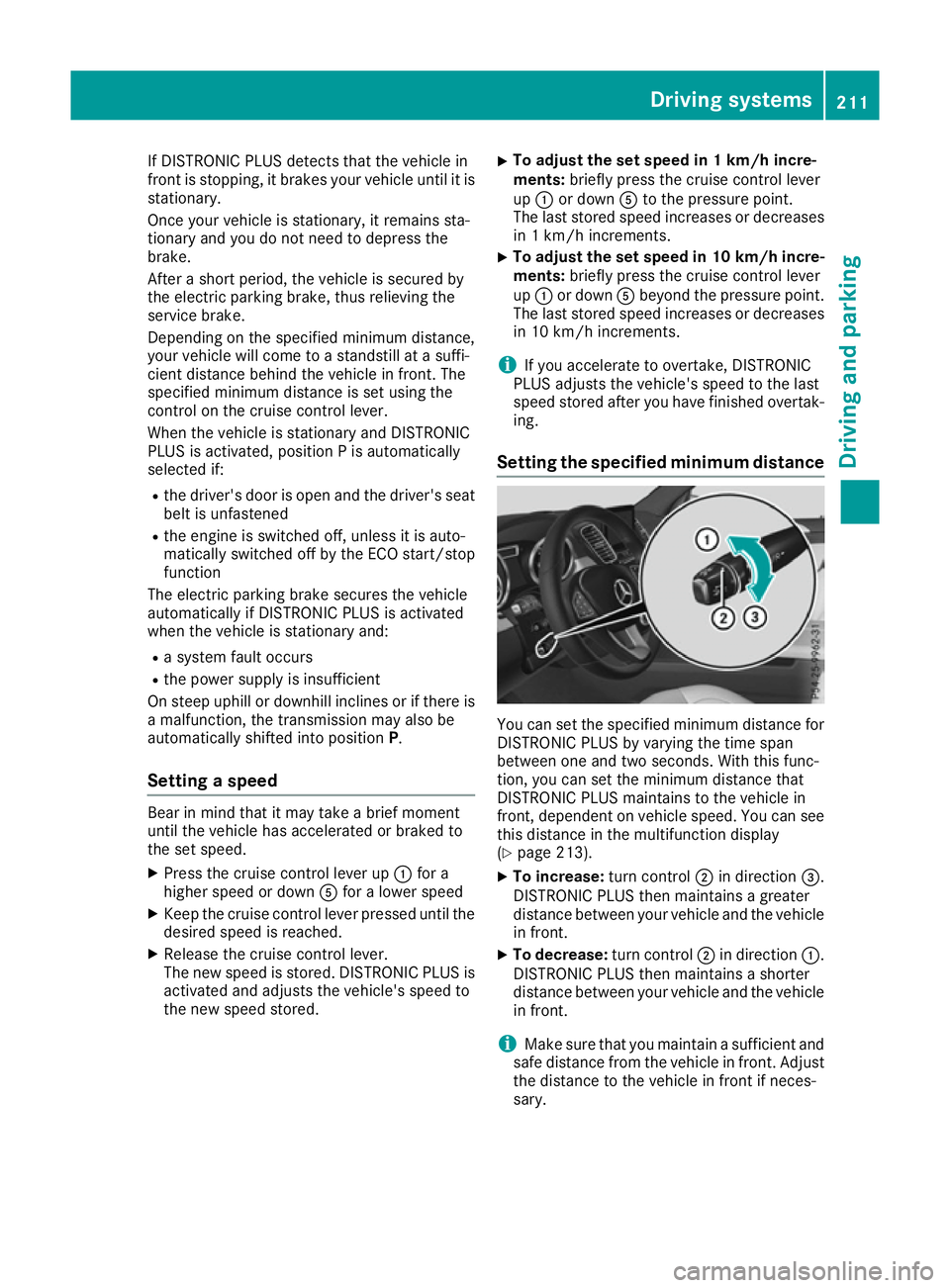 MERCEDES-BENZ GLE SUV 2015 Owners Manual If DISTRONIC PLUS detects that the vehicle in
front is stopping, it brakes your vehicle until it is
stationary.
Once your vehicle is stationary, it remains sta-
tionary and you do not need to depress MERCEDES-BENZ GLE SUV 2015 Owners Manual If DISTRONIC PLUS detects that the vehicle in
front is stopping, it brakes your vehicle until it is
stationary.
Once your vehicle is stationary, it remains sta-
tionary and you do not need to depress