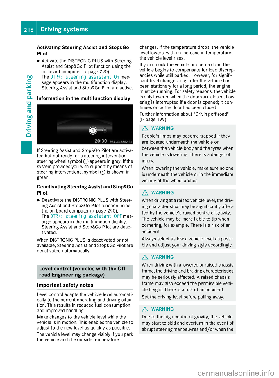 MERCEDES-BENZ GLE SUV 2015 Owners Manual Activating Steering Assist and Stop&Go
Pilot
X Activate the DISTRONIC PLUS with Steering
Assist and Stop&Go Pilot function using the
on-board computer (Y page 290).
The DTR+: steering assistant On
DTR MERCEDES-BENZ GLE SUV 2015 Owners Manual Activating Steering Assist and Stop&Go
Pilot
X Activate the DISTRONIC PLUS with Steering
Assist and Stop&Go Pilot function using the
on-board computer (Y page 290).
The DTR+: steering assistant On
DTR
