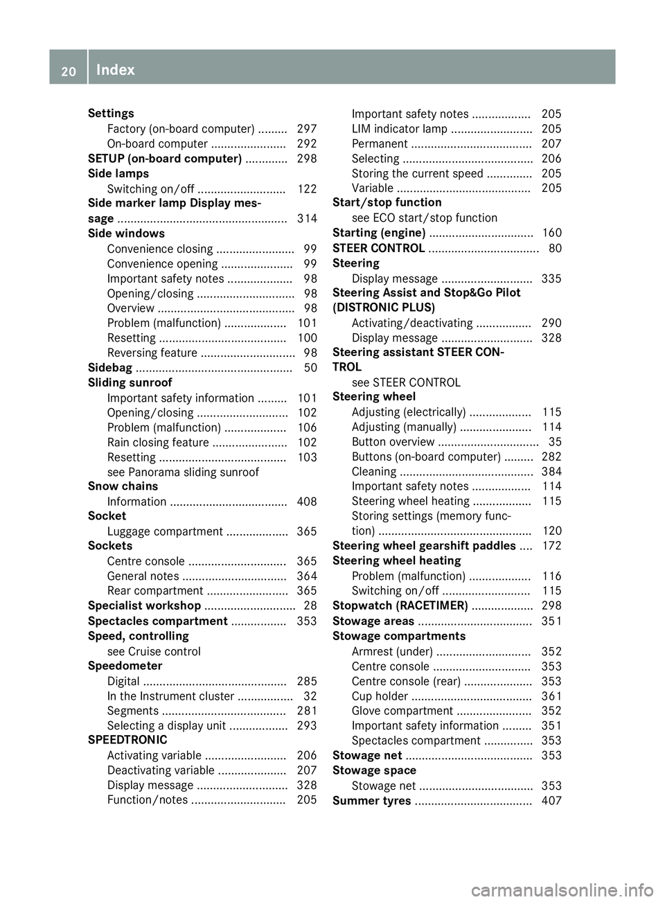 MERCEDES-BENZ GLE SUV 2015 Owners Manual Settings
Factory (on-board computer) ......... 297
On-board computer ....................... 292
SETUP (on-board computer) .............298
Side lamps
Switching on/off ........................... 122
MERCEDES-BENZ GLE SUV 2015 Owners Manual Settings
Factory (on-board computer) ......... 297
On-board computer ....................... 292
SETUP (on-board computer) .............298
Side lamps
Switching on/off ........................... 122