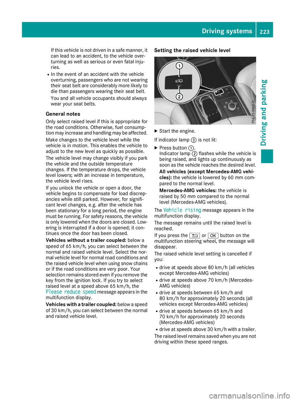 MERCEDES-BENZ GLE SUV 2015 Owners Manual If this vehicle is not driven in a safe manner, it
can lead to an accident, to the vehicle over-
turning as well as serious or even fatal inju-
ries.
R In the event of an accident with the vehicle
ove MERCEDES-BENZ GLE SUV 2015 Owners Manual If this vehicle is not driven in a safe manner, it
can lead to an accident, to the vehicle over-
turning as well as serious or even fatal inju-
ries.
R In the event of an accident with the vehicle
ove