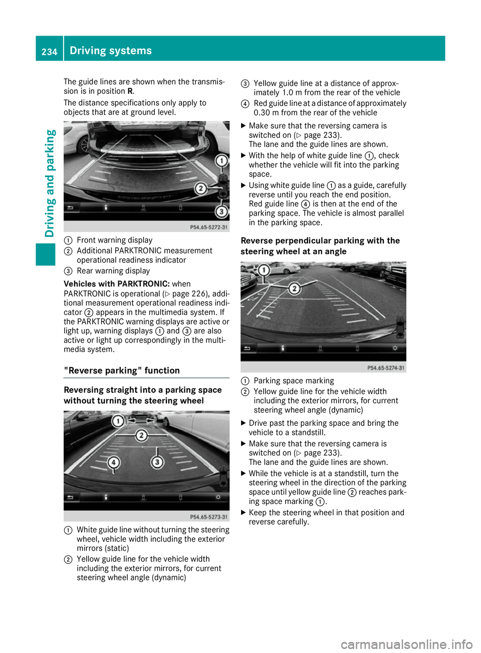 MERCEDES-BENZ GLE SUV 2015  Owners Manual The guide lines are shown when the transmis-
sion is in position R.
The distance specifications only apply to
objects that are at ground level. :
Front warning display
; Additional PARKTRONIC measurem