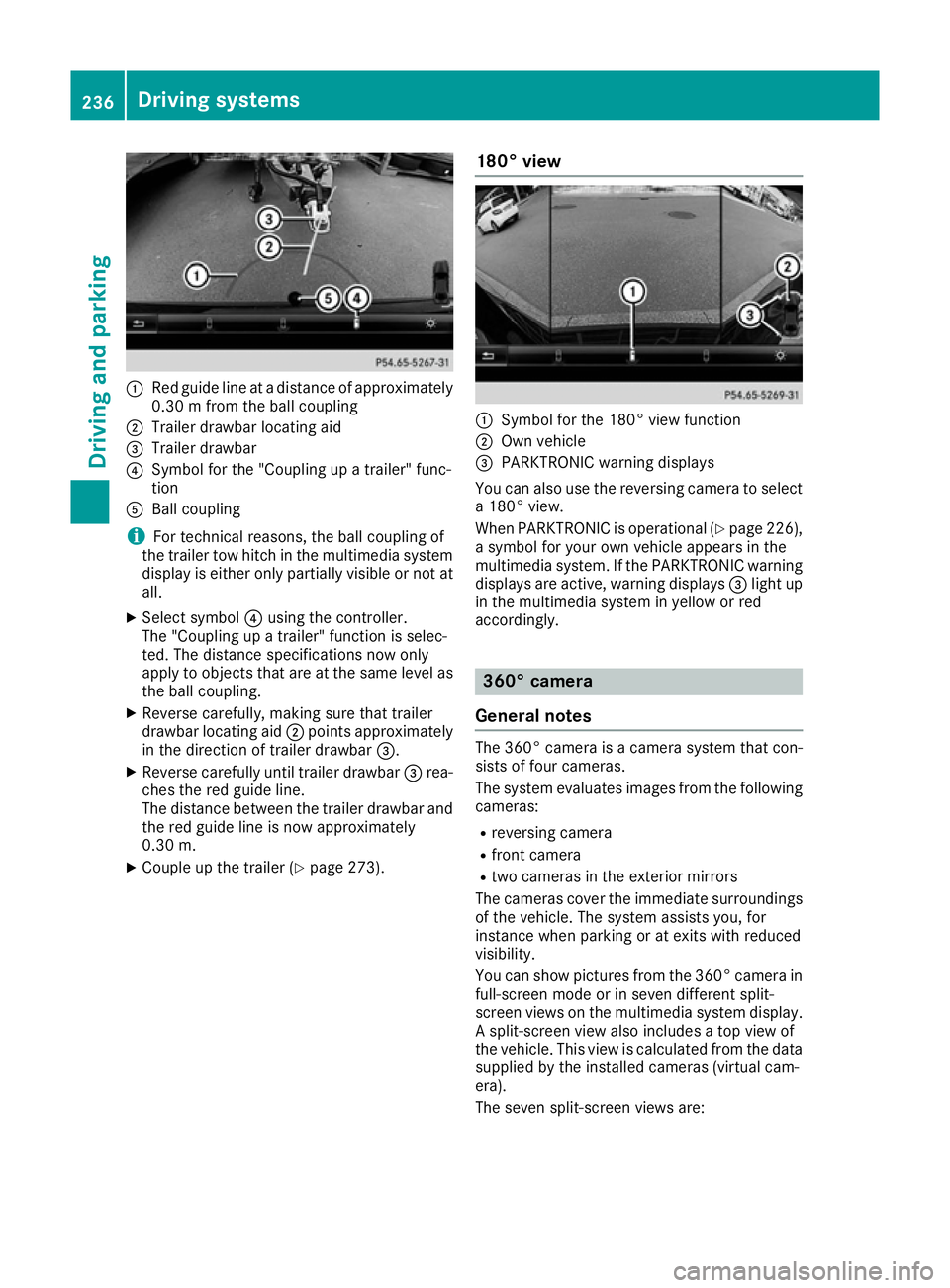 MERCEDES-BENZ GLE SUV 2015  Owners Manual :
Red guide line at a distance of approximately
0.30 m from the ball coupling
; Trailer drawbar locating aid
= Trailer drawbar
? Symbol for the "Coupling up a trailer" func-
tion
A Ball coupli
