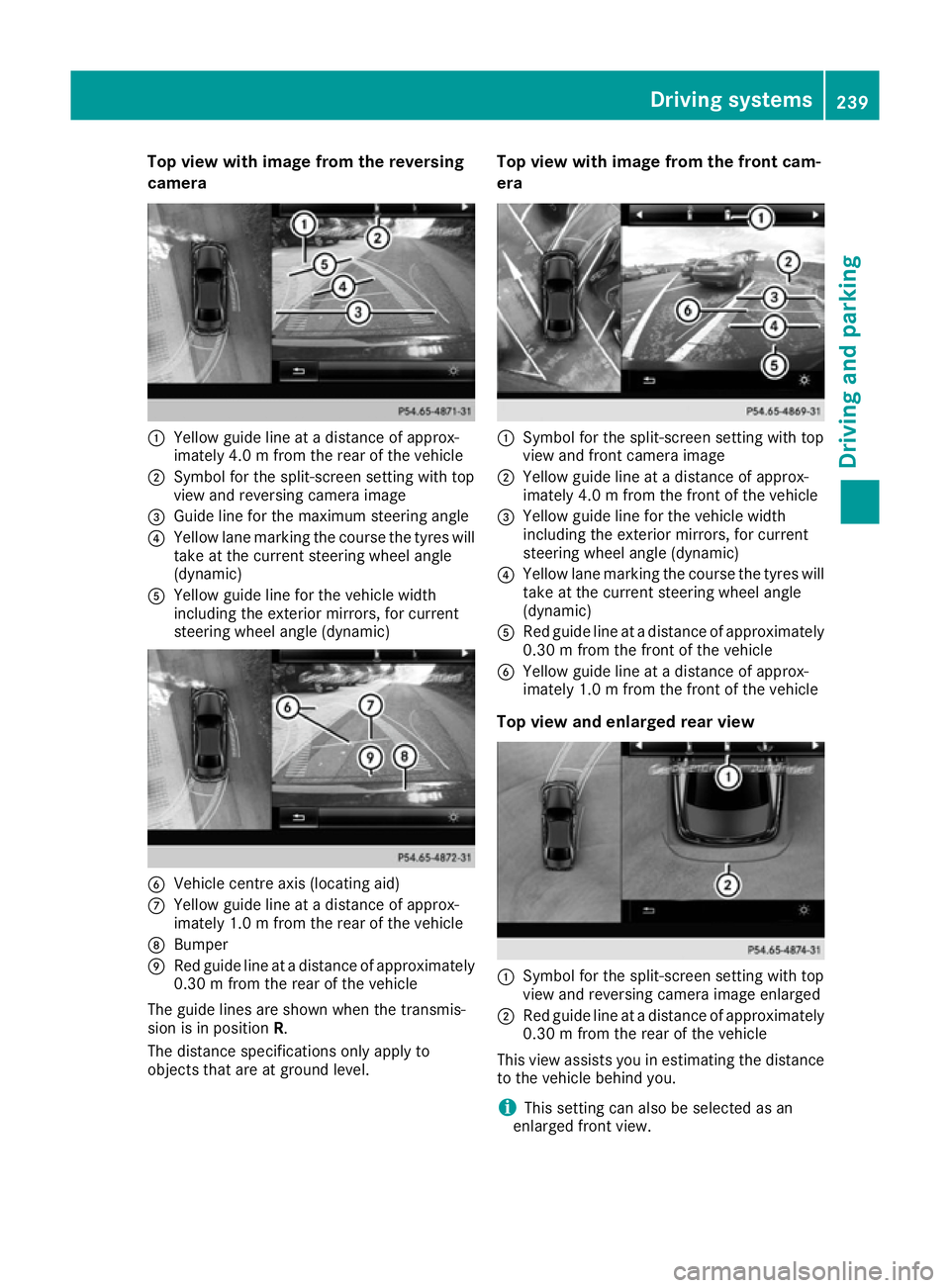 MERCEDES-BENZ GLE SUV 2015  Owners Manual Top view with image from the reversing
camera :
Yellow guide line at a distance of approx-
imately 4.0 m fromthe rear of the vehicle
; Symbol for the split-screen setting with top
view and reversing c