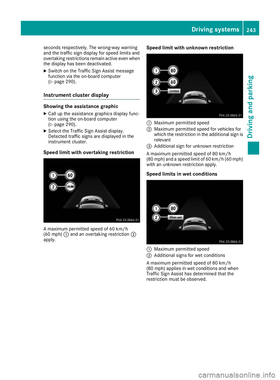 MERCEDES-BENZ GLE SUV 2015  Owners Manual seconds respectively. The wrong-way warning
and the traffic sign display for speed limits and
overtaking restrictions remain active even when
the display has been deactivated.
X Switch on the Traffic 