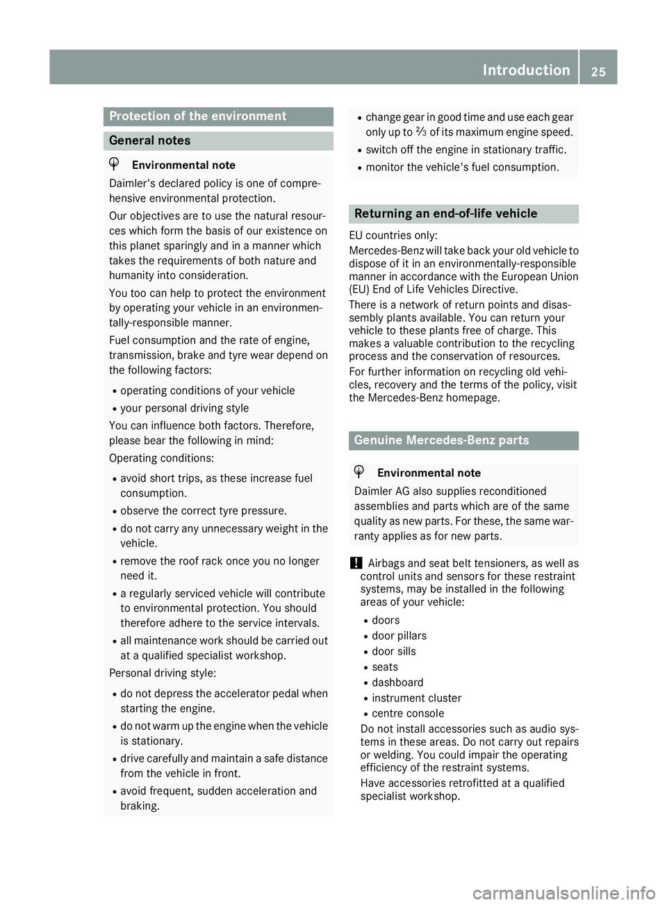 MERCEDES-BENZ GLE SUV 2015 Owners Manual Protection of the environment
General notes
H
Environmental note
Daimler's declared policy is one of compre-
hensive environmental protection.
Our objectives are to use the natural resour-
ces whi MERCEDES-BENZ GLE SUV 2015 Owners Manual Protection of the environment
General notes
H
Environmental note
Daimler's declared policy is one of compre-
hensive environmental protection.
Our objectives are to use the natural resour-
ces whi