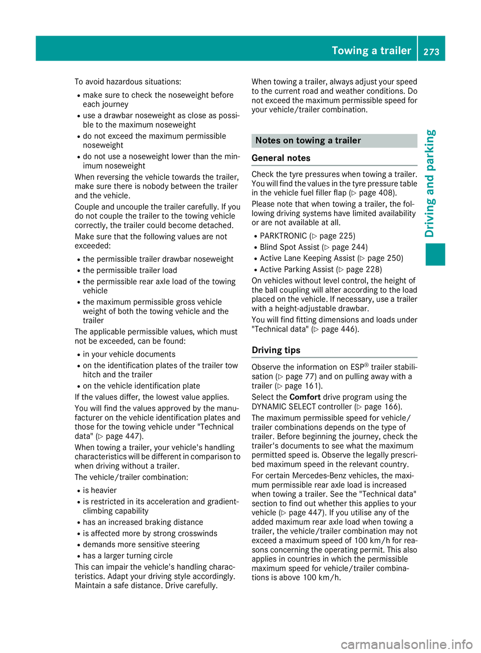MERCEDES-BENZ GLE SUV 2015 Owners Manual To avoid hazardous situations:
R make sure to check the noseweight before
each journey
R use a drawbar noseweight as close as possi-
ble to the maximum noseweight
R do not exceed the maximum permissib MERCEDES-BENZ GLE SUV 2015 Owners Manual To avoid hazardous situations:
R make sure to check the noseweight before
each journey
R use a drawbar noseweight as close as possi-
ble to the maximum noseweight
R do not exceed the maximum permissib