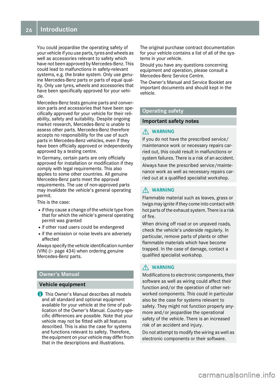 MERCEDES-BENZ GLE SUV 2015 Owners Manual You could jeopardise the operating safety of
your vehicle if you use parts, tyres and wheels as
well as accessories relevant to safety which
have not been approved by Mercedes-Benz. This
could lead to MERCEDES-BENZ GLE SUV 2015 Owners Manual You could jeopardise the operating safety of
your vehicle if you use parts, tyres and wheels as
well as accessories relevant to safety which
have not been approved by Mercedes-Benz. This
could lead to