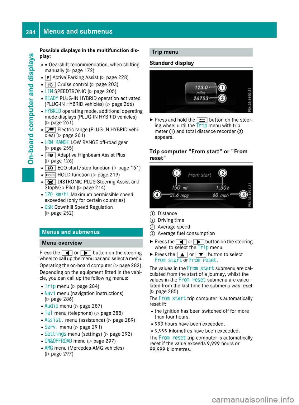 MERCEDES-BENZ GLE SUV 2015 Owners Manual Possible displays in the multifunction dis-
play:
R ZGearshift recommendation, when shifting
manually (Y page 172)
R j Active Parking Assist (Y page 228)
R ¯ Cruise control (Y page 203)
R LIM
LIM SPE MERCEDES-BENZ GLE SUV 2015 Owners Manual Possible displays in the multifunction dis-
play:
R ZGearshift recommendation, when shifting
manually (Y page 172)
R j Active Parking Assist (Y page 228)
R ¯ Cruise control (Y page 203)
R LIM
LIM SPE