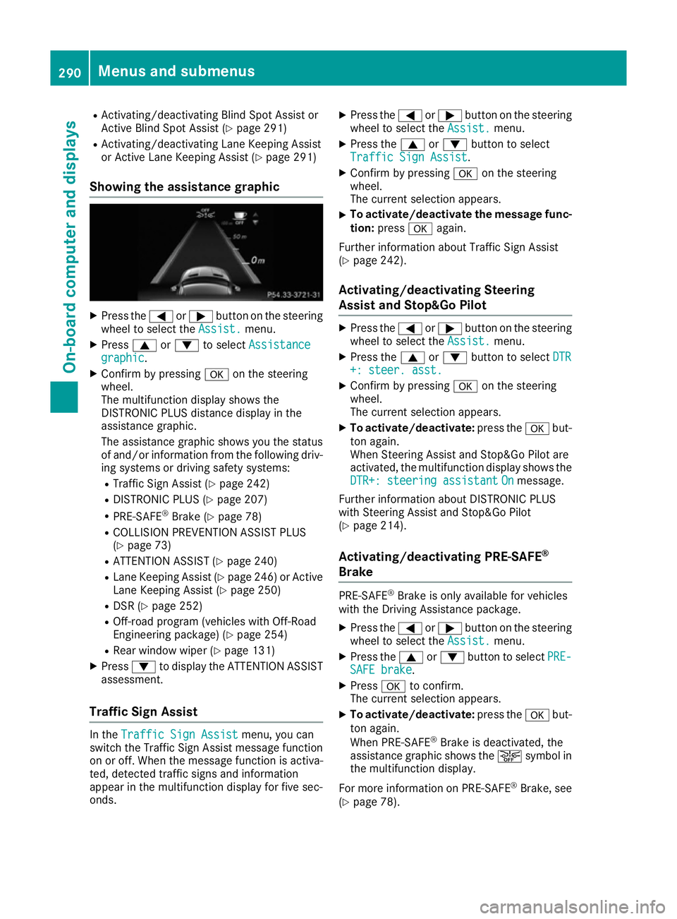 MERCEDES-BENZ GLE SUV 2015 Owners Manual R
Activating/deactivating Blind Spot Assist or
Active Blind Spot Assist (Y page 291)
R Activating/deactivating Lane Keeping Assist
or Active Lane Keeping Assist (Y page 291)
Showing the assistance gra MERCEDES-BENZ GLE SUV 2015 Owners Manual R
Activating/deactivating Blind Spot Assist or
Active Blind Spot Assist (Y page 291)
R Activating/deactivating Lane Keeping Assist
or Active Lane Keeping Assist (Y page 291)
Showing the assistance gra