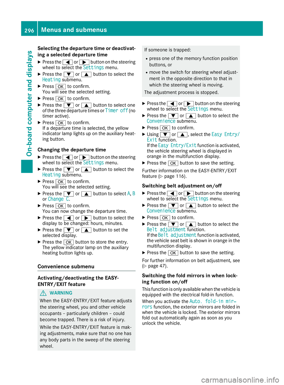MERCEDES-BENZ GLE SUV 2015 Owners Manual Selecting the departure time or deactivat-
ing a selected departure time
X Press the =or; button on the steering
wheel to select the Settings
Settingsmenu.
X Press the :or9 button to select the
Heatin MERCEDES-BENZ GLE SUV 2015 Owners Manual Selecting the departure time or deactivat-
ing a selected departure time
X Press the =or; button on the steering
wheel to select the Settings
Settingsmenu.
X Press the :or9 button to select the
Heatin