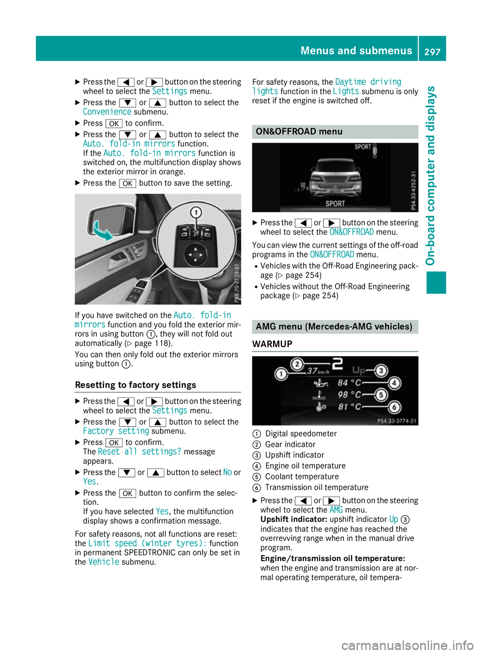 MERCEDES-BENZ GLE SUV 2015 Owners Manual X
Press the =or; button on the steering
wheel to select the Settings
Settings menu.
X Press the :or9 button to select the
Convenience
Convenience submenu.
X Press ato confirm.
X Press the :or9 button MERCEDES-BENZ GLE SUV 2015 Owners Manual X
Press the =or; button on the steering
wheel to select the Settings
Settings menu.
X Press the :or9 button to select the
Convenience
Convenience submenu.
X Press ato confirm.
X Press the :or9 button