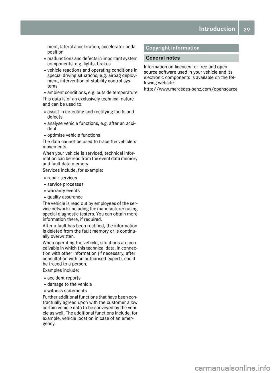 MERCEDES-BENZ GLE SUV 2015 Owners Guide ment, lateral acceleration, accelerator pedal
position
R malfunctions and defects in important system
components, e.g. lights, brakes
R vehicle reactions and operating conditions in
special driving si