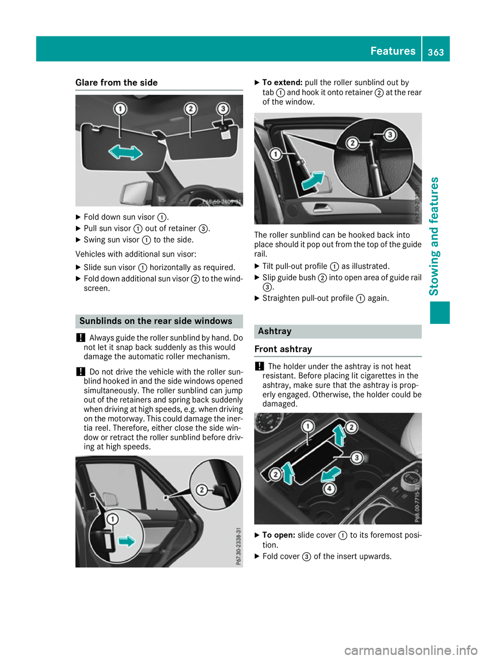 MERCEDES-BENZ GLE SUV 2015 Owners Manual Glare from the side
X
Fold down sun visor :.
X Pull sun visor :out of retainer =.
X Swing sun visor :to the side.
Vehicles with additional sun visor:
X Slide sun visor :horizontally as required.
X Fol MERCEDES-BENZ GLE SUV 2015 Owners Manual Glare from the side
X
Fold down sun visor :.
X Pull sun visor :out of retainer =.
X Swing sun visor :to the side.
Vehicles with additional sun visor:
X Slide sun visor :horizontally as required.
X Fol