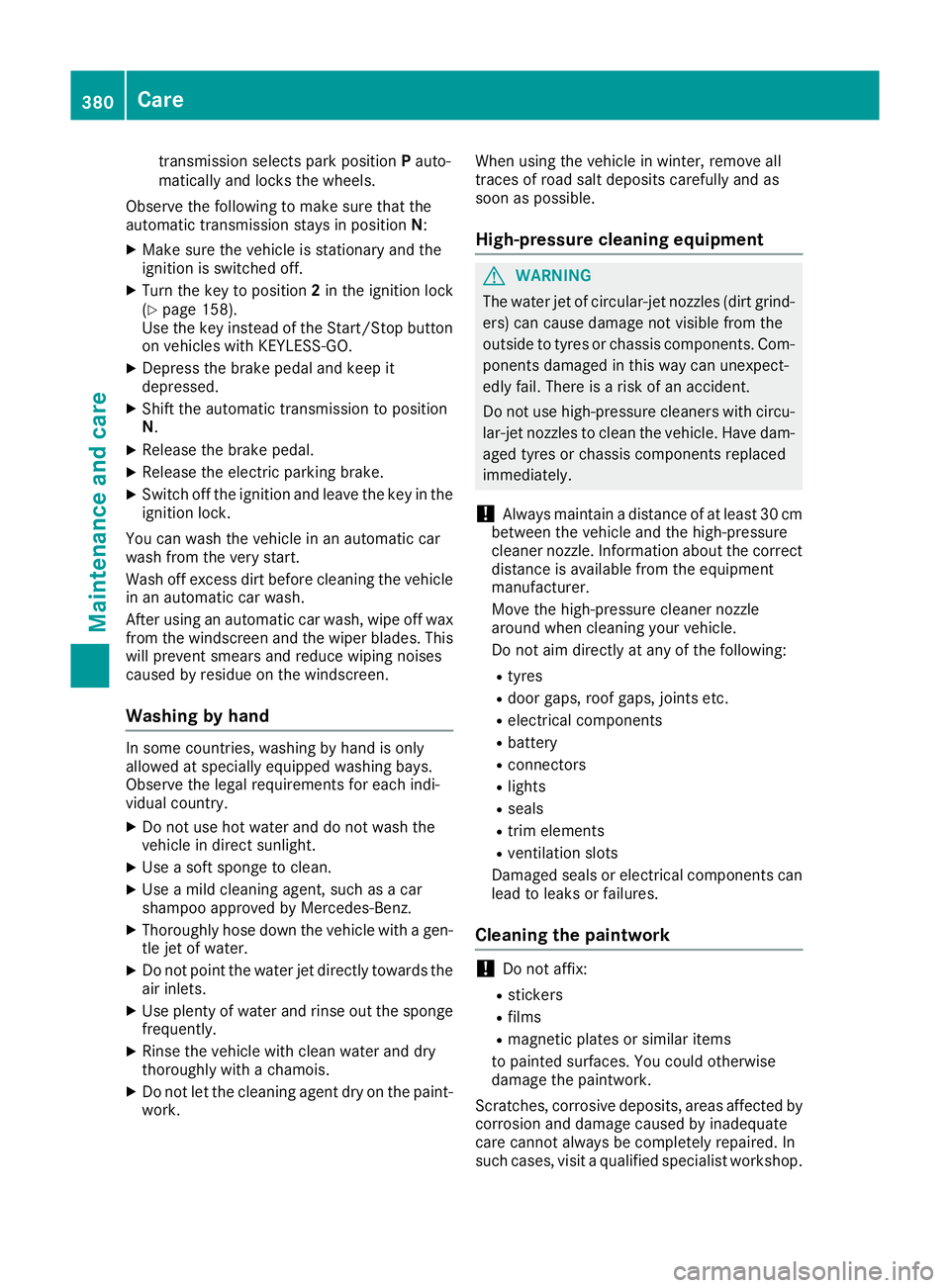 MERCEDES-BENZ GLE SUV 2015 Owners Manual transmission selects park position
Pauto-
matically and locks the wheels.
Observe the following to make sure that the
automatic transmission stays in position N:
X Make sure the vehicle is stationary MERCEDES-BENZ GLE SUV 2015 Owners Manual transmission selects park position
Pauto-
matically and locks the wheels.
Observe the following to make sure that the
automatic transmission stays in position N:
X Make sure the vehicle is stationary