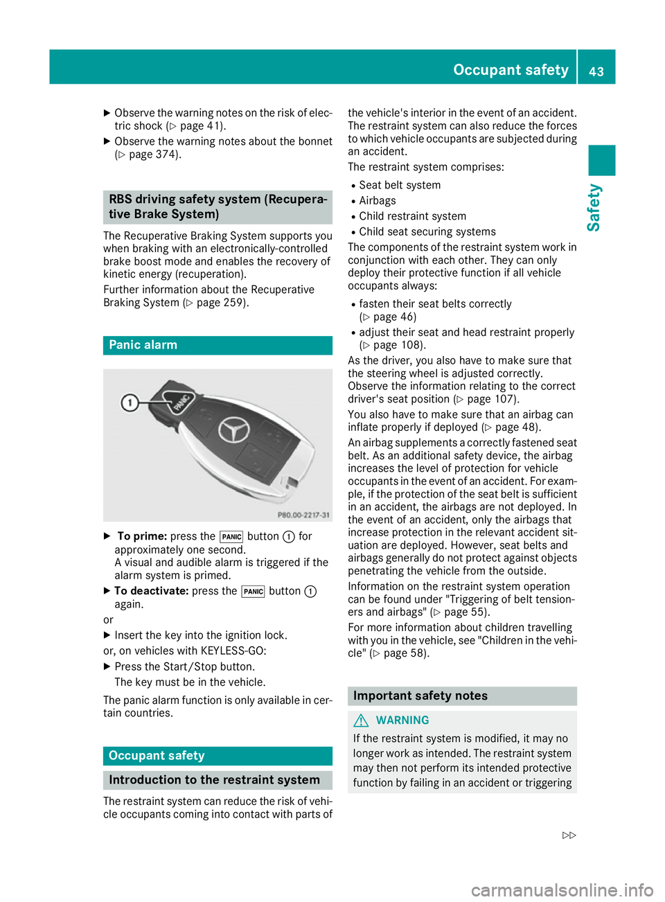 MERCEDES-BENZ GLE SUV 2015  Owners Manual X
Observe the warning notes on the risk of elec-
tric shock (Y page 41).
X Observe the warning notes about the bonnet
(Y page 374). RBS driving safety system (Recupera-
tive Brake System)
The Recupera