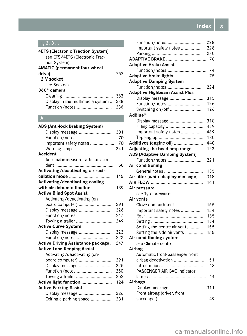 MERCEDES-BENZ GLE SUV 2015  Owners Manual 1, 2, 3 ...
4ETS (Electronic Traction System) see ETS/4ETS (Electronic Trac-
tion System)
4MATIC (permanent four-wheel
drive) .................................................. 252
12 V socket
see Soc