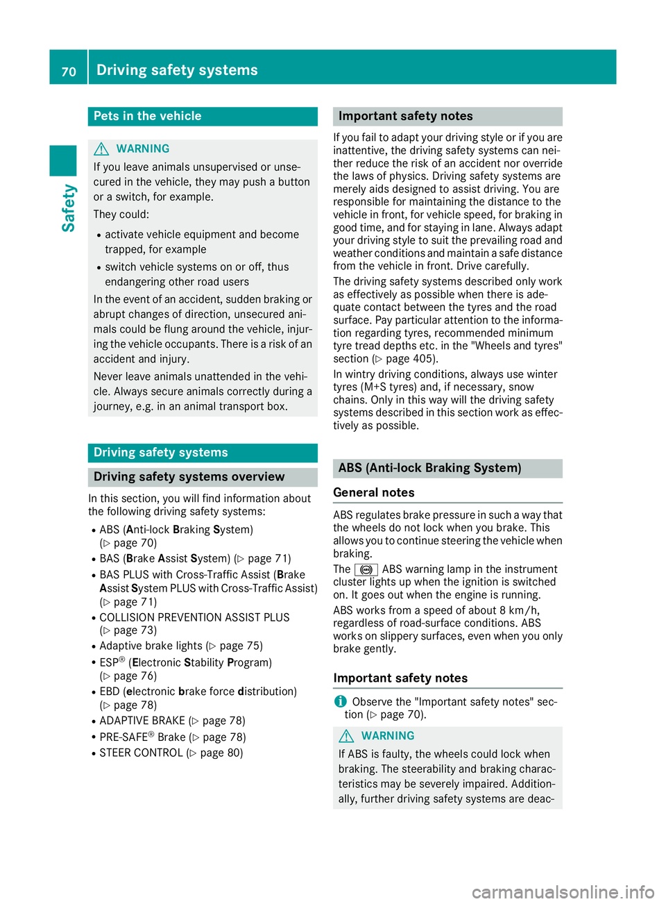 MERCEDES-BENZ GLE SUV 2015 Manual PDF Pets in the vehicle
G
WARNING
If you leave animals unsupervised or unse-
cured in the vehicle, they may push a button
or a switch, for example.
They could:
R activate vehicle equipment and become
trap