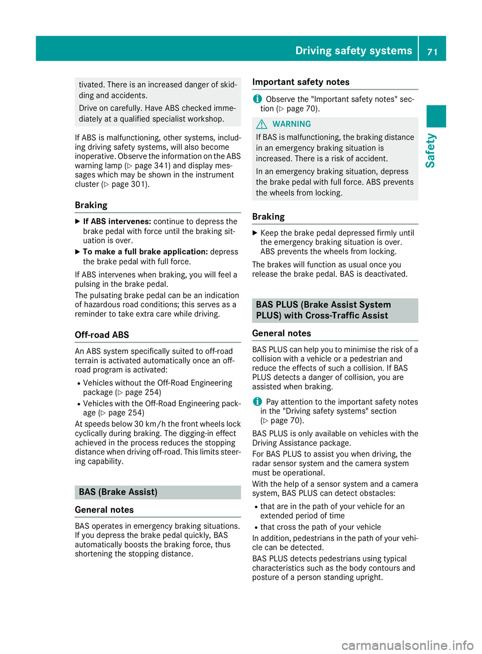 MERCEDES-BENZ GLE SUV 2015 Manual PDF tivated. There is an increased danger of skid-
ding and accidents.
Drive on carefully. Have ABS checked imme-
diately at a qualified specialist workshop.
If ABS is malfunctioning, other systems, inclu