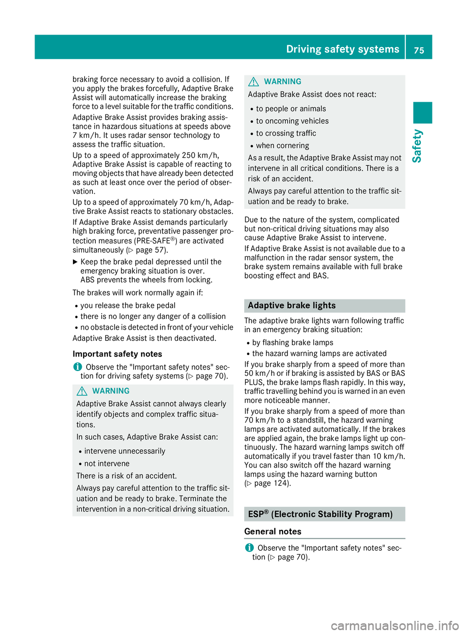 MERCEDES-BENZ GLE SUV 2015 Manual PDF braking force necessary to avoid a collision. If
you apply the brakes forcefully, Adaptive Brake
Assist will automatically increase the braking
force to a level suitable for the traffic conditions.
Ad