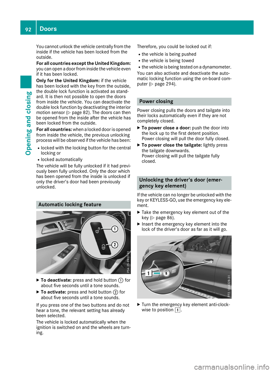 MERCEDES-BENZ GLE SUV 2015  Owners Manual You cannot unlock the vehicle centrally from the
inside if the vehicle has been locked from the
outside.
For all countries except the United Kingdom:
you can open a door from inside the vehicle evenif