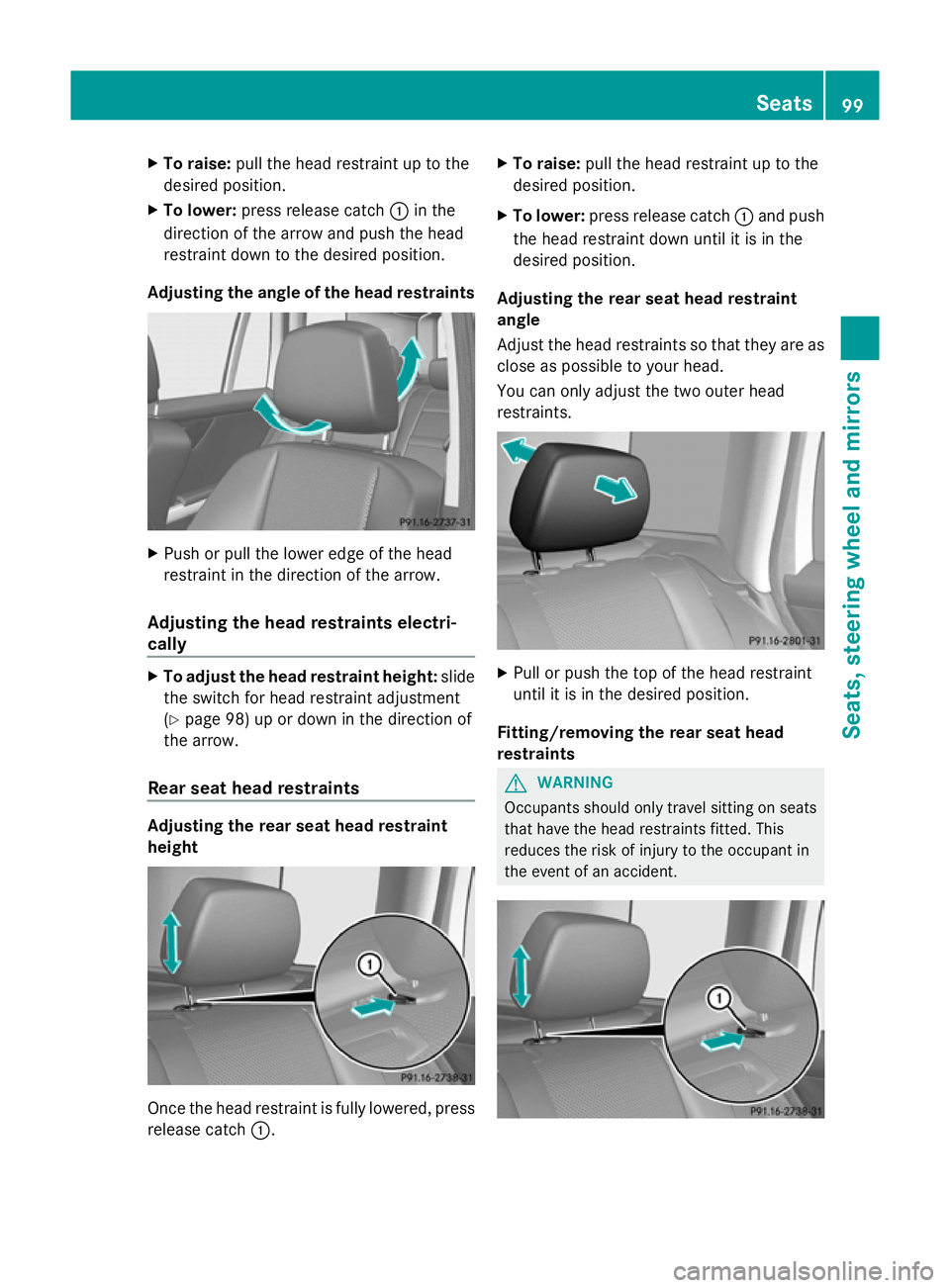 MERCEDES-BENZ GLK SUV 2012 Owners Manual X
To raise: pull the head restraint up to the
desired position.
X To lower: press release catch :in the
direction of the arrow and push the head
restraint down to the desired position.
Adjusting the a MERCEDES-BENZ GLK SUV 2012 Owners Manual X
To raise: pull the head restraint up to the
desired position.
X To lower: press release catch :in the
direction of the arrow and push the head
restraint down to the desired position.
Adjusting the a