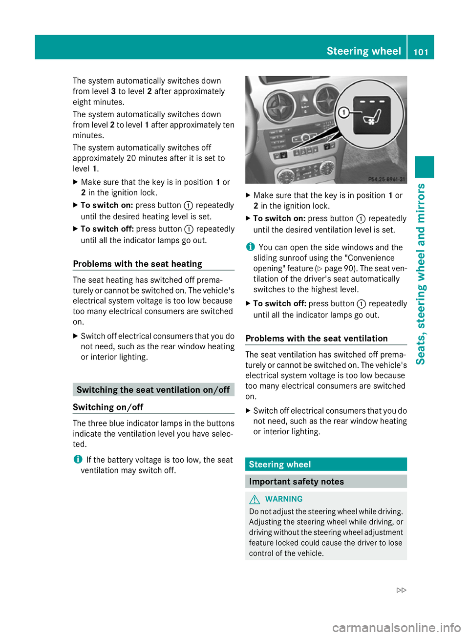 MERCEDES-BENZ GLK SUV 2012 Owners Manual The system automatically switches down
from level 3to level 2after approximately
eight minutes.
The system automatically switches down
from level 2to level 1after approximately ten
minutes.
The system MERCEDES-BENZ GLK SUV 2012 Owners Manual The system automatically switches down
from level 3to level 2after approximately
eight minutes.
The system automatically switches down
from level 2to level 1after approximately ten
minutes.
The system
