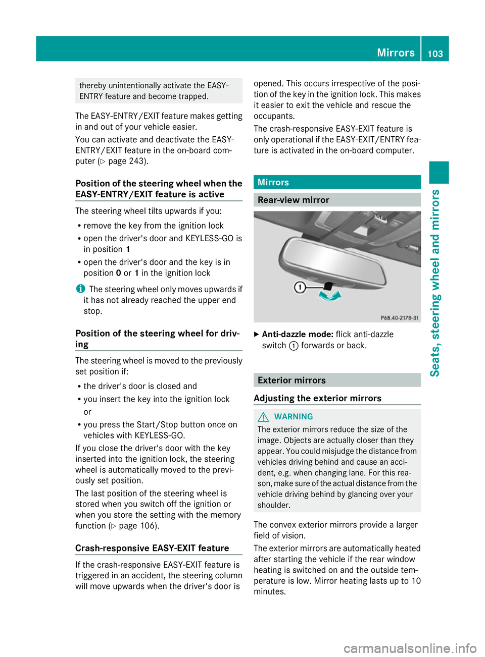 MERCEDES-BENZ GLK SUV 2012 Owners Manual thereby unintentionally activate the EASY-
ENTRY feature and become trapped.
The EASY-ENTRY/EXIT feature makes getting
in and out of your vehicle easier.
You can activate and deactivate the EASY-
ENTR MERCEDES-BENZ GLK SUV 2012 Owners Manual thereby unintentionally activate the EASY-
ENTRY feature and become trapped.
The EASY-ENTRY/EXIT feature makes getting
in and out of your vehicle easier.
You can activate and deactivate the EASY-
ENTR