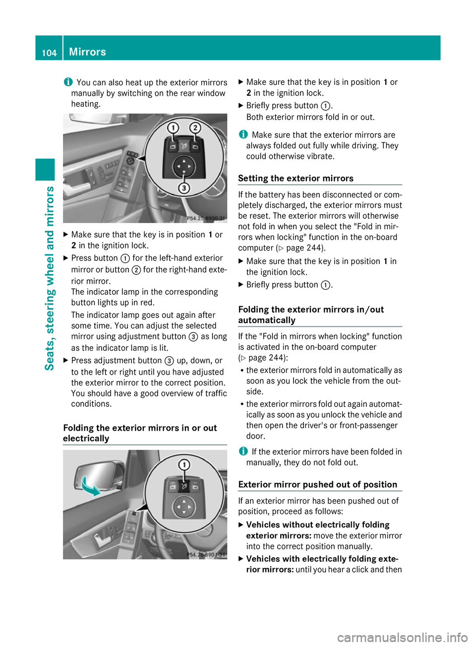 MERCEDES-BENZ GLK SUV 2012 Owners Manual i
You can also heat up the exterior mirrors
manually by switching on the rear window
heating. X
Make sure that the key is in position 1or
2 in the ignition lock.
X Press button :for the left-hand exte MERCEDES-BENZ GLK SUV 2012 Owners Manual i
You can also heat up the exterior mirrors
manually by switching on the rear window
heating. X
Make sure that the key is in position 1or
2 in the ignition lock.
X Press button :for the left-hand exte