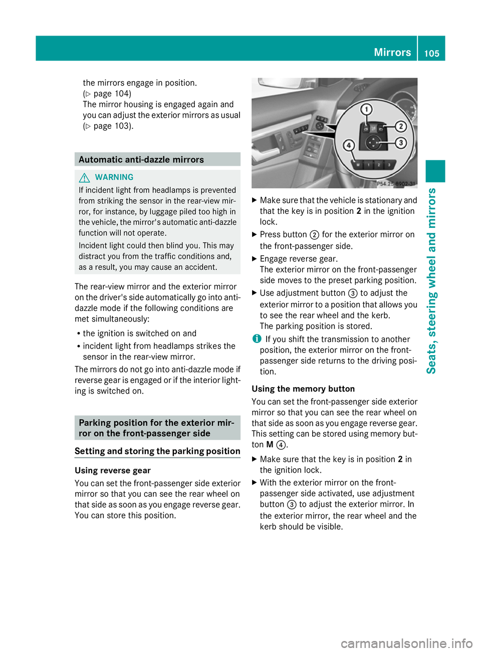 MERCEDES-BENZ GLK SUV 2012 Owners Manual the mirrors engage in position.
(Y
page 104)
The mirror housing is engaged again and
you can adjust the exterior mirrors as usual
(Y page 103). Automatic anti-dazzle mirrors
G
WARNING
If incident ligh MERCEDES-BENZ GLK SUV 2012 Owners Manual the mirrors engage in position.
(Y
page 104)
The mirror housing is engaged again and
you can adjust the exterior mirrors as usual
(Y page 103). Automatic anti-dazzle mirrors
G
WARNING
If incident ligh