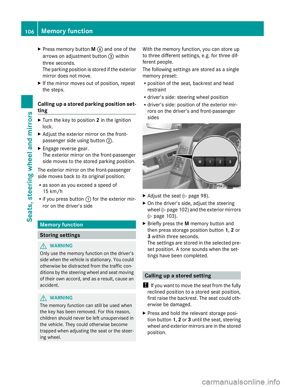 MERCEDES-BENZ GLK SUV 2012 Owners Manual X
Press memory button M? and one of the
arrows on adjustment button =within
three seconds.
The parking position is stored if the exterior
mirror does not move.
X If the mirror moves out of position, r MERCEDES-BENZ GLK SUV 2012 Owners Manual X
Press memory button M? and one of the
arrows on adjustment button =within
three seconds.
The parking position is stored if the exterior
mirror does not move.
X If the mirror moves out of position, r