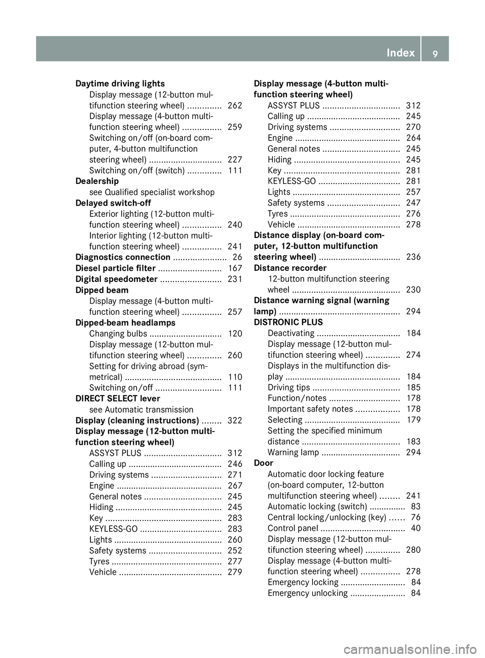 MERCEDES-BENZ GLK SUV 2012  Owners Manual Daytime driving lights
Display message (12-button mul-
tifunction steering wheel) ..............262
Display message (4-button multi-
function steering wheel) ................259
Switching on/off (on-b
