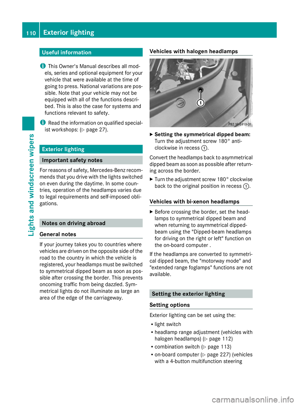 MERCEDES-BENZ GLK SUV 2012 Owners Manual Useful information
i This Owner's Manual describes all mod-
els, series and optional equipment for your
vehicle that were available at the time of
going to press. National variations are pos-
sibl MERCEDES-BENZ GLK SUV 2012 Owners Manual Useful information
i This Owner's Manual describes all mod-
els, series and optional equipment for your
vehicle that were available at the time of
going to press. National variations are pos-
sibl