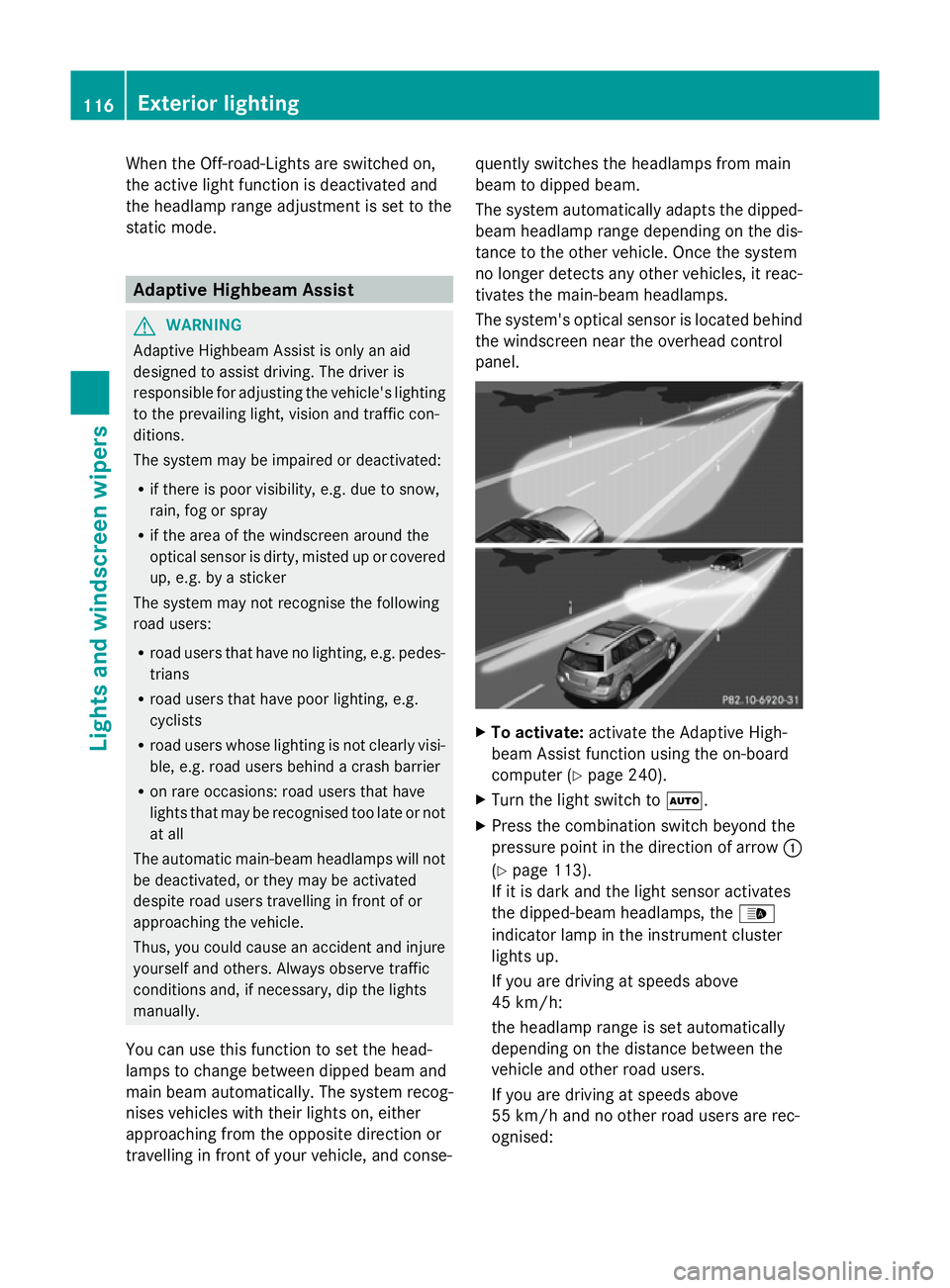 MERCEDES-BENZ GLK SUV 2012 Owners Manual When the Off-road-Lights are switched on,
the active light function is deactivated and
the headlamp range adjustment is set to the
static mode. Adaptive Highbeam Assist
G
WARNING
Adaptive Highbeam Ass MERCEDES-BENZ GLK SUV 2012 Owners Manual When the Off-road-Lights are switched on,
the active light function is deactivated and
the headlamp range adjustment is set to the
static mode. Adaptive Highbeam Assist
G
WARNING
Adaptive Highbeam Ass
