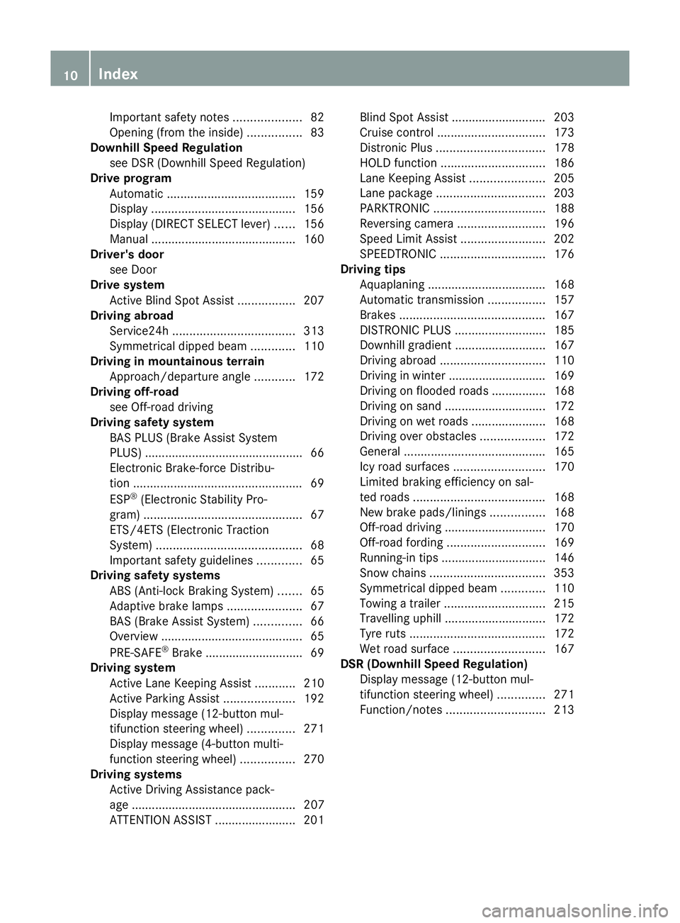 MERCEDES-BENZ GLK SUV 2012  Owners Manual Important safety notes
....................82
Opening (from the inside) ................83
Downhill Speed Regulation
see DSR (Downhill Speed Regulation)
Drive program
Automatic .......................