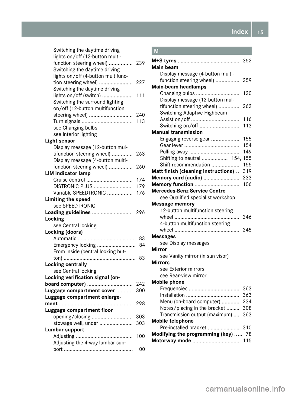 MERCEDES-BENZ GLK SUV 2012  Owners Manual Switching the daytime driving
lights on/off (12-button multi-
function steering wheel)
................239
Switching the daytime driving
lights on/off (4-button multifunc-
tion steering wheel) .......