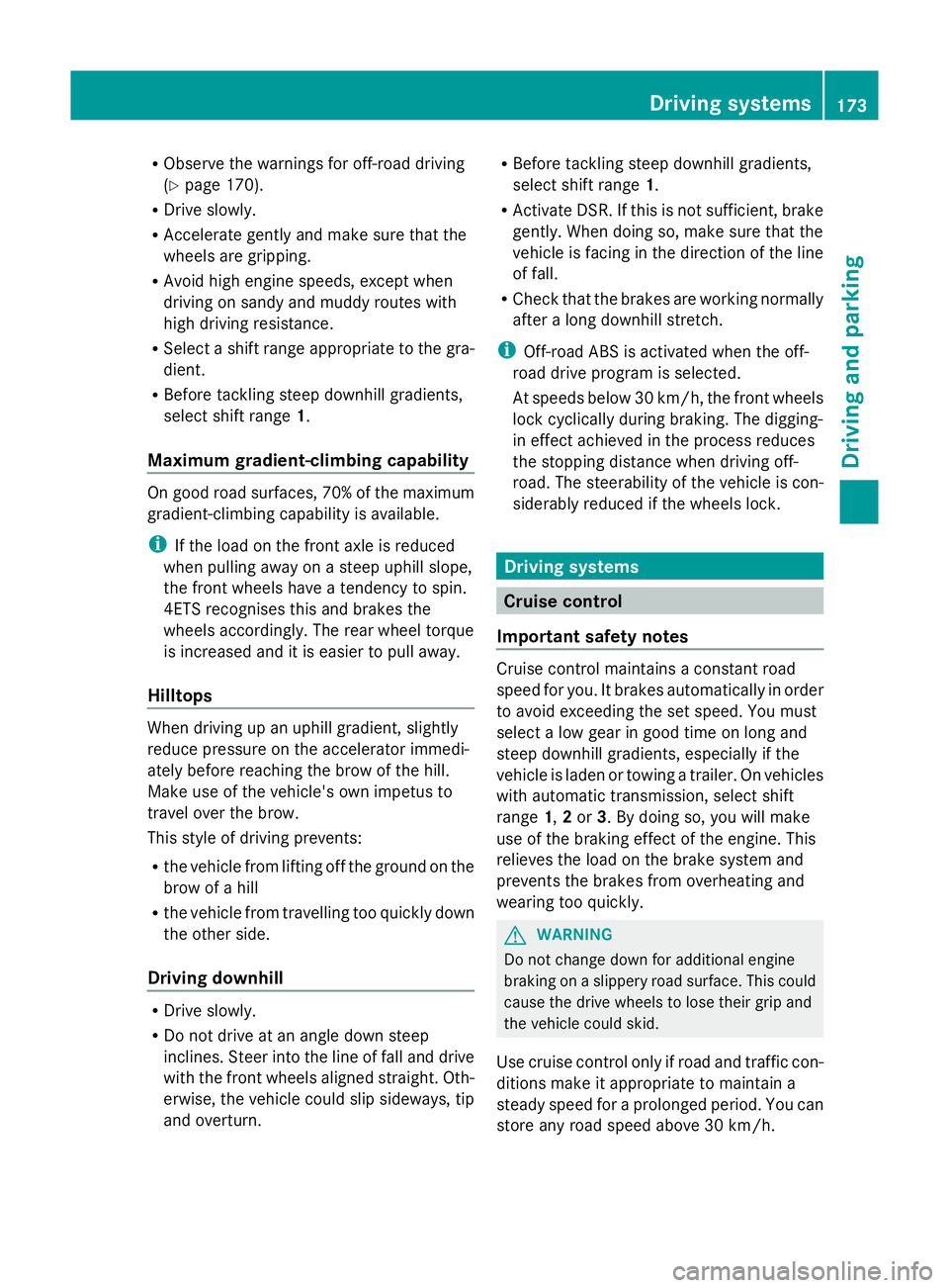 MERCEDES-BENZ GLK SUV 2012 Owners Manual R
Observe the warnings for off-road driving
(Y page 170).
R Drive slowly.
R Accelerate gently and make sure that the
wheels are gripping.
R Avoid high engine speeds, except when
driving on sandy and m MERCEDES-BENZ GLK SUV 2012 Owners Manual R
Observe the warnings for off-road driving
(Y page 170).
R Drive slowly.
R Accelerate gently and make sure that the
wheels are gripping.
R Avoid high engine speeds, except when
driving on sandy and m