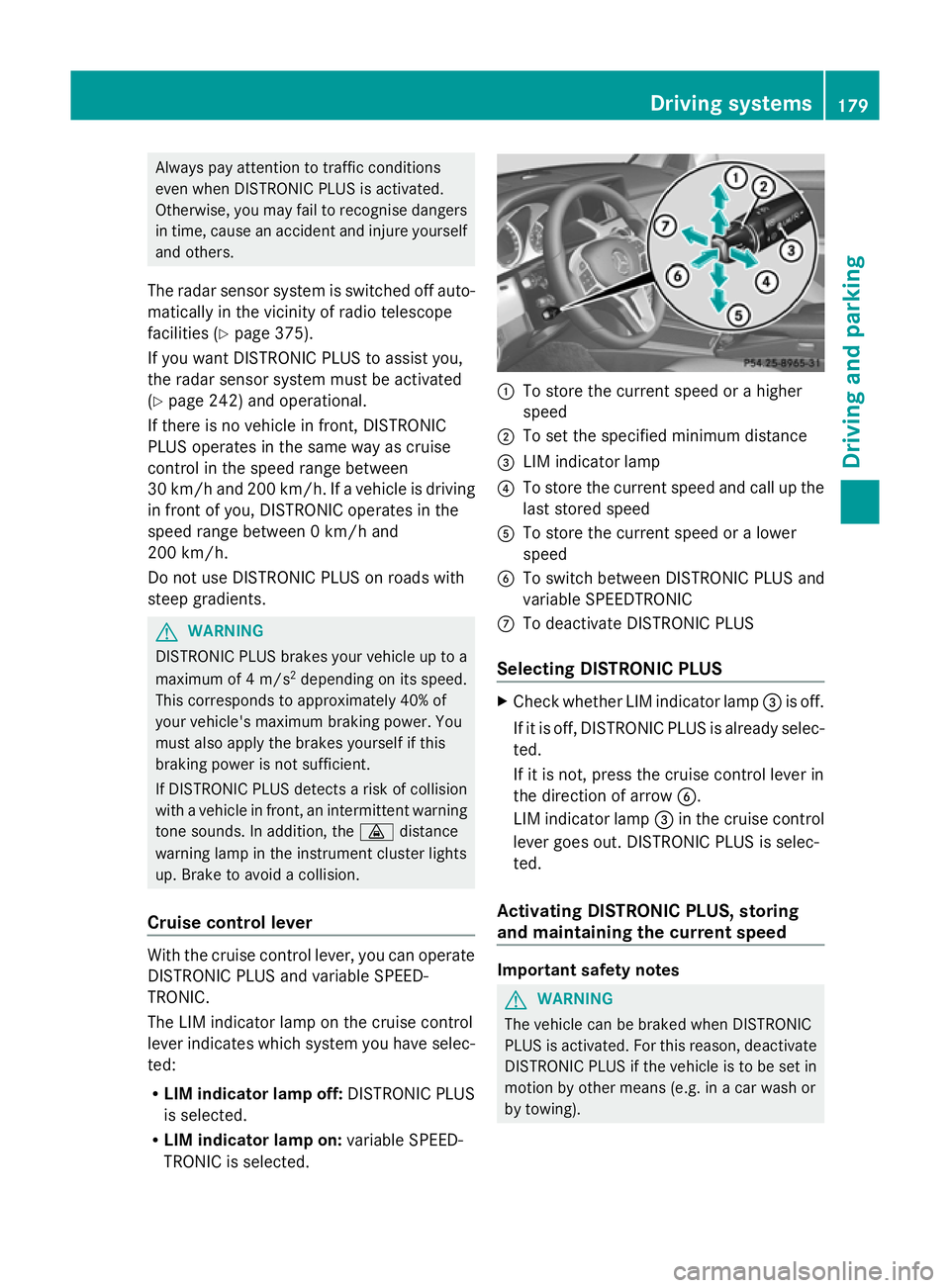 MERCEDES-BENZ GLK SUV 2012 Owners Manual Always pay attention to traffic conditions
even when DISTRONIC PLUS is activated.
Otherwise, you may fail to recognise dangers
in time, cause an accident and injure yourself
and others.
The radar sens MERCEDES-BENZ GLK SUV 2012 Owners Manual Always pay attention to traffic conditions
even when DISTRONIC PLUS is activated.
Otherwise, you may fail to recognise dangers
in time, cause an accident and injure yourself
and others.
The radar sens