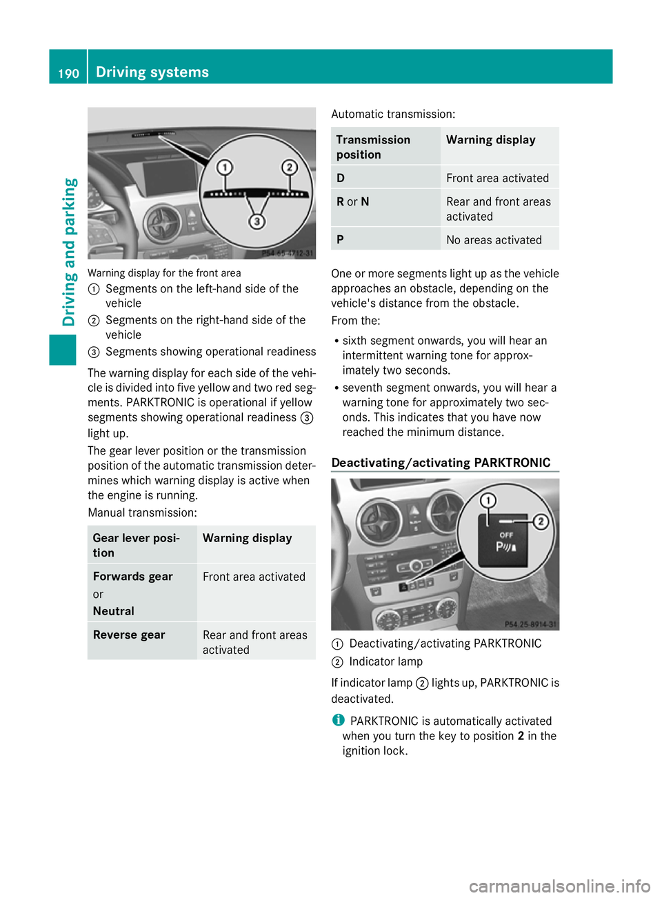 MERCEDES-BENZ GLK SUV 2012 Owners Manual Warning display for the front area
:
Segments on the left-hand side of the
vehicle
; Segments on the right-hand side of the
vehicle
= Segments showing operational readiness
The warning display for eac MERCEDES-BENZ GLK SUV 2012 Owners Manual Warning display for the front area
:
Segments on the left-hand side of the
vehicle
; Segments on the right-hand side of the
vehicle
= Segments showing operational readiness
The warning display for eac