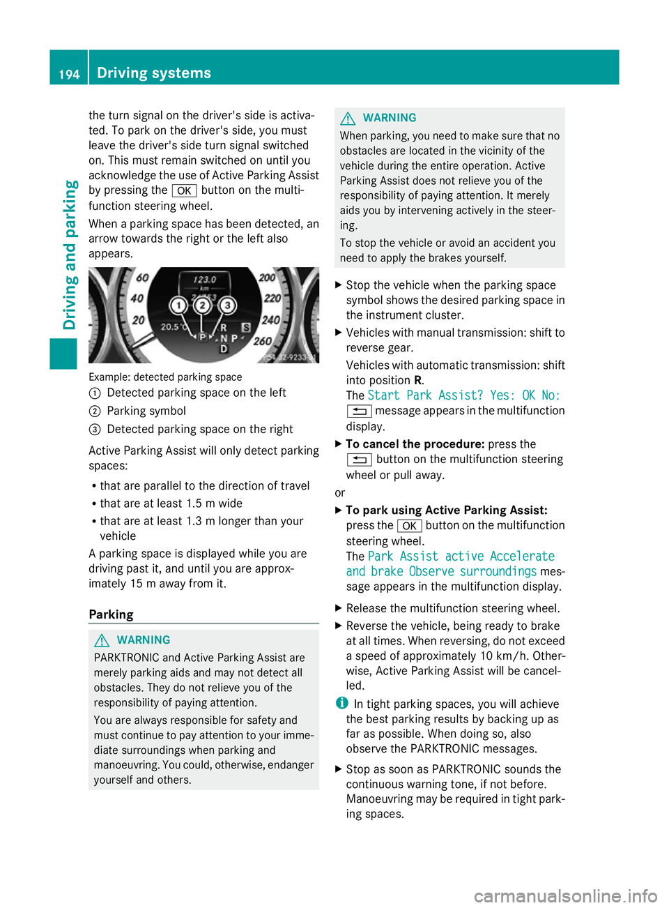 MERCEDES-BENZ GLK SUV 2012 Owners Manual the turn signal on the driver's side is activa-
ted. To park on the driver's side, you must
leave the driver's side turn signal switched
on. This must remain switched on until you
acknowle MERCEDES-BENZ GLK SUV 2012 Owners Manual the turn signal on the driver's side is activa-
ted. To park on the driver's side, you must
leave the driver's side turn signal switched
on. This must remain switched on until you
acknowle