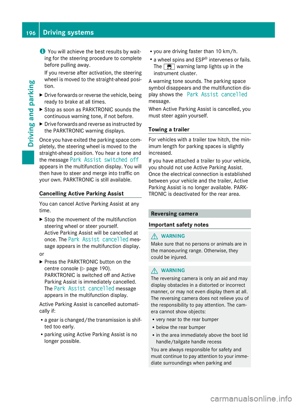 MERCEDES-BENZ GLK SUV 2012 Owners Manual i
You will achieve the best results by wait-
ing for the steering procedure to complete
before pulling away.
If you reverse after activation, the steering
wheel is moved to the straight-ahead posi-
ti MERCEDES-BENZ GLK SUV 2012 Owners Manual i
You will achieve the best results by wait-
ing for the steering procedure to complete
before pulling away.
If you reverse after activation, the steering
wheel is moved to the straight-ahead posi-
ti