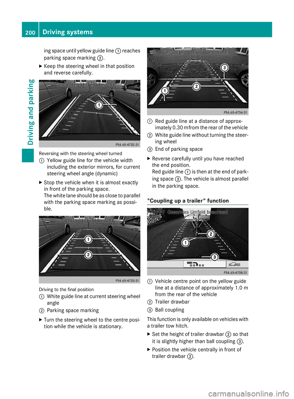 MERCEDES-BENZ GLK SUV 2012 Owners Manual ing space until yellow guide line
:reaches
parking space marking ;.
X Keep the steering wheel in that position
and reverse carefully. Reversing with the steering wheel turned
:
Yellow guide line for t MERCEDES-BENZ GLK SUV 2012 Owners Manual ing space until yellow guide line
:reaches
parking space marking ;.
X Keep the steering wheel in that position
and reverse carefully. Reversing with the steering wheel turned
:
Yellow guide line for t