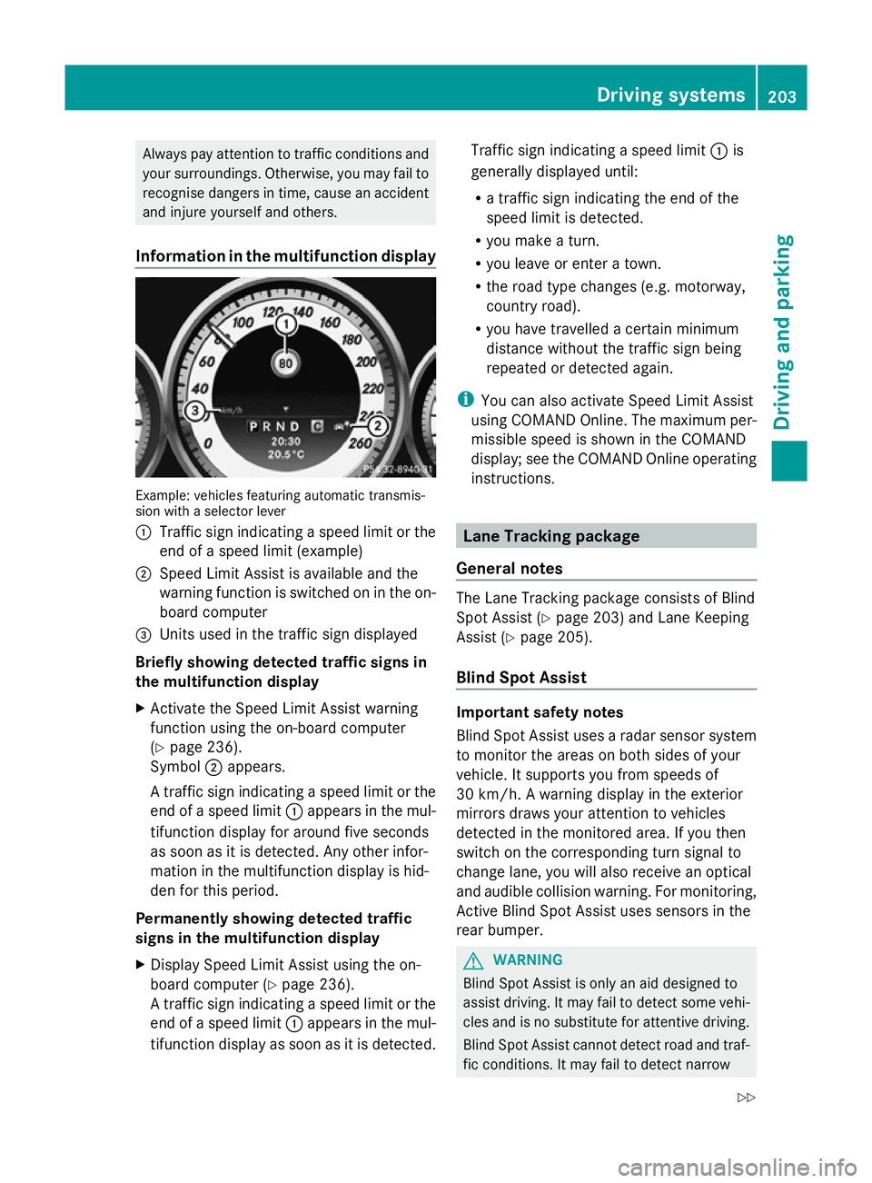 MERCEDES-BENZ GLK SUV 2012 Owners Manual Always pay attention to traffic conditions and
your surroundings. Otherwise, you may fail to
recognise dangers in time, cause an accident
and injure yourself and others.
Information in the multifuncti MERCEDES-BENZ GLK SUV 2012 Owners Manual Always pay attention to traffic conditions and
your surroundings. Otherwise, you may fail to
recognise dangers in time, cause an accident
and injure yourself and others.
Information in the multifuncti