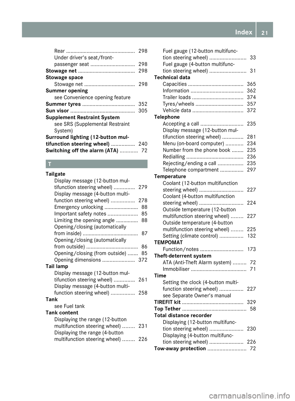 MERCEDES-BENZ GLK SUV 2012 Owners Manual Rear
............................................... 298
Under driver's seat/front-
passenger seat .............................. 298
Stowage net ....................................... 298
Stowag