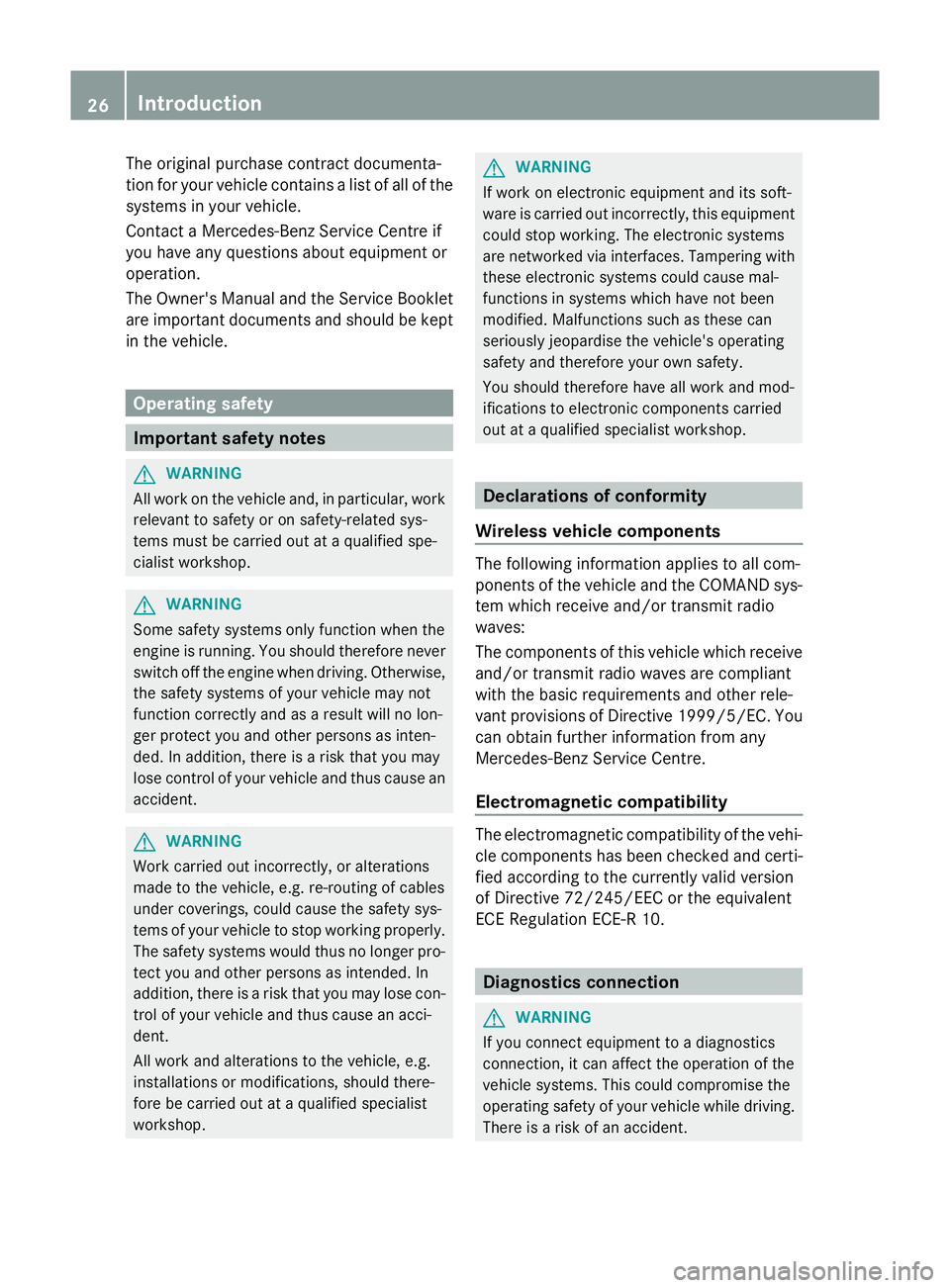 MERCEDES-BENZ GLK SUV 2012 Owners Manual The original purchase contract documenta-
tion for your vehicle contains a list of all of the
systems in your vehicle.
Contact a Mercedes-Benz Service Centre if
you have any questions about equipment 