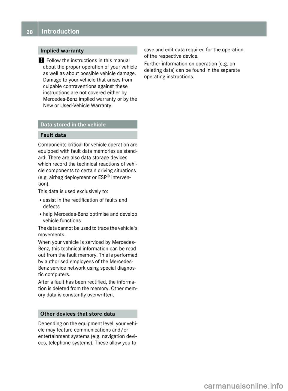 MERCEDES-BENZ GLK SUV 2012 Owners Guide Implied warranty
! Follow the instructions in this manual
about the proper operation of your vehicle
as well as about possible vehicle damage.
Damage to your vehicle that arises from
culpable contrave