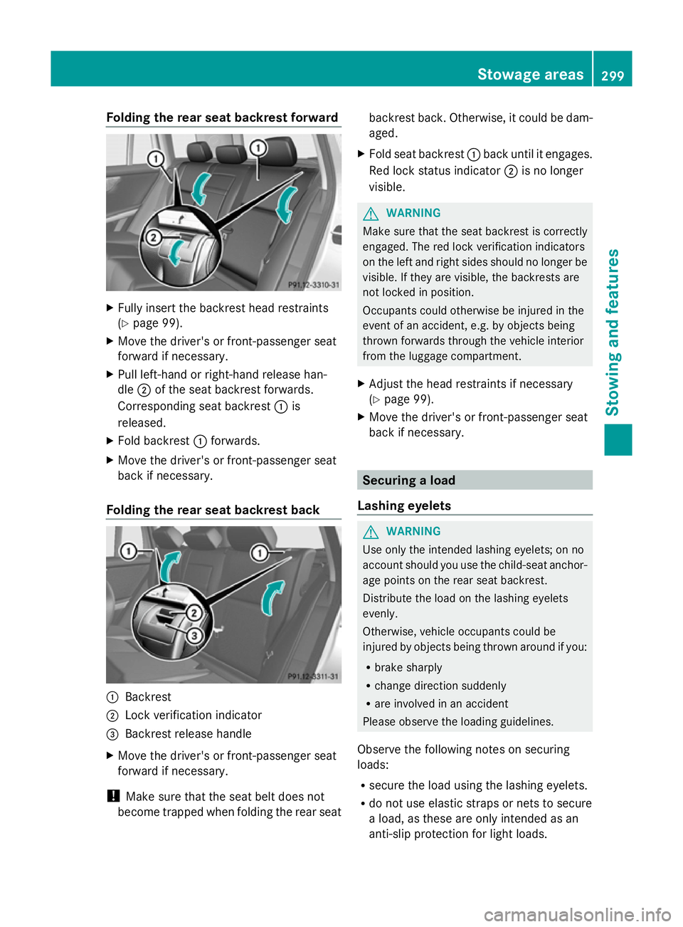 MERCEDES-BENZ GLK SUV 2012 Owners Manual Folding the rear seat backrest forward
X
Fully insert the backrest head restraints
(Y page 99).
X Move the driver's or front-passenger seat
forward if necessary.
X Pull left-hand or right-hand rel MERCEDES-BENZ GLK SUV 2012 Owners Manual Folding the rear seat backrest forward
X
Fully insert the backrest head restraints
(Y page 99).
X Move the driver's or front-passenger seat
forward if necessary.
X Pull left-hand or right-hand rel